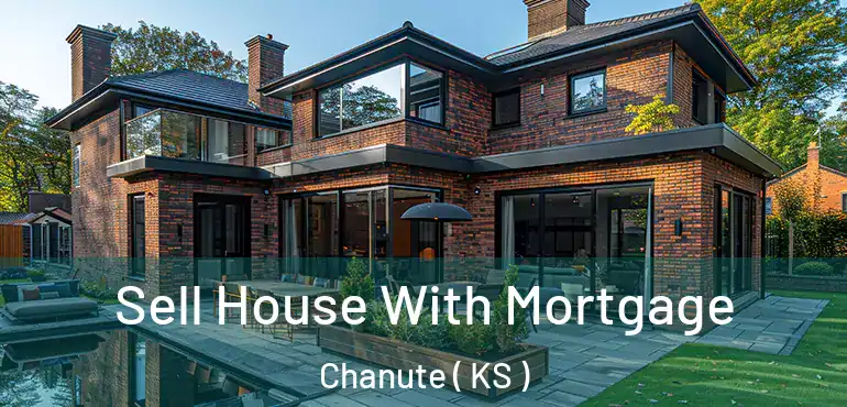  Sell House With Mortgage Chanute ( KS )
