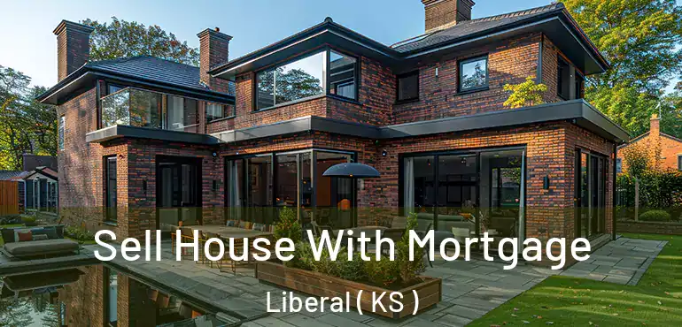  Sell House With Mortgage Liberal ( KS )