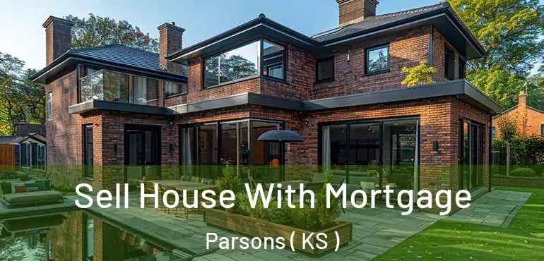  Sell House With Mortgage Parsons ( KS )