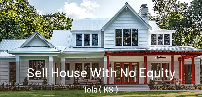  Sell House With No Equity Iola ( KS )