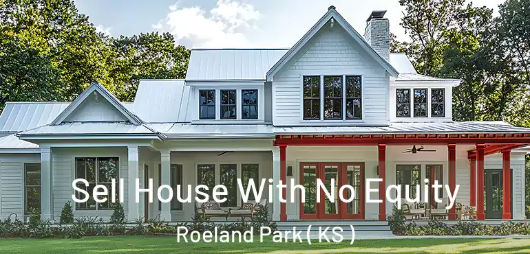  Sell House With No Equity Roeland Park ( KS )