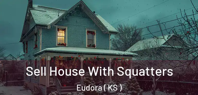  Sell House With Squatters Eudora ( KS )