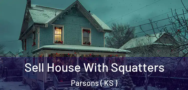  Sell House With Squatters Parsons ( KS )