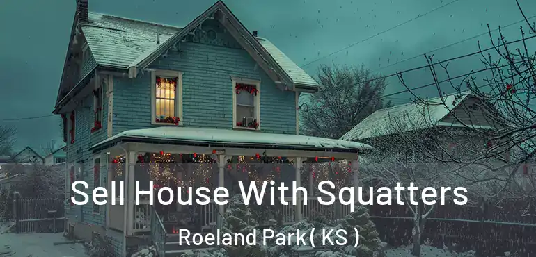  Sell House With Squatters Roeland Park ( KS )