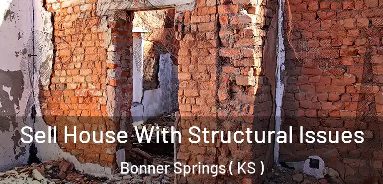  Sell House With Structural Issues Bonner Springs ( KS )