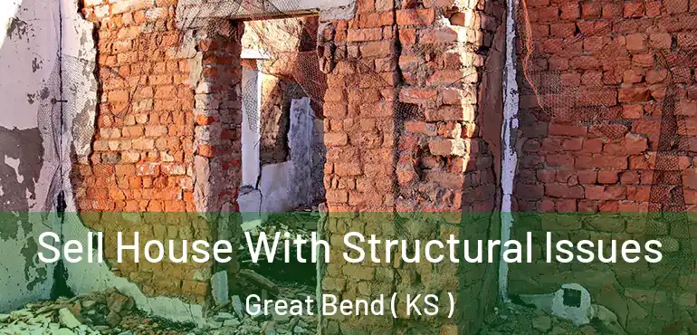  Sell House With Structural Issues Great Bend ( KS )