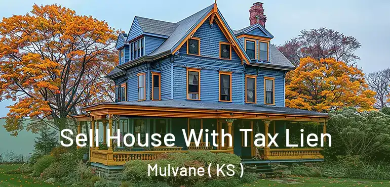  Sell House With Tax Lien Mulvane ( KS )