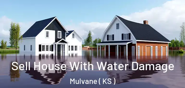  Sell House With Water Damage Mulvane ( KS )