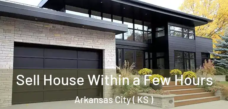  Sell House Within a Few Hours Arkansas City ( KS )