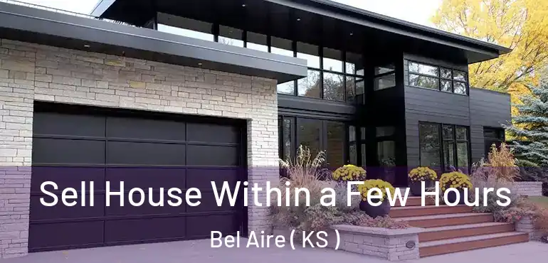  Sell House Within a Few Hours Bel Aire ( KS )