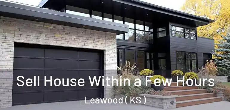  Sell House Within a Few Hours Leawood ( KS )
