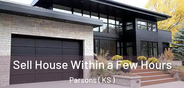  Sell House Within a Few Hours Parsons ( KS )