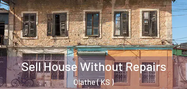  Sell House Without Repairs Olathe ( KS )