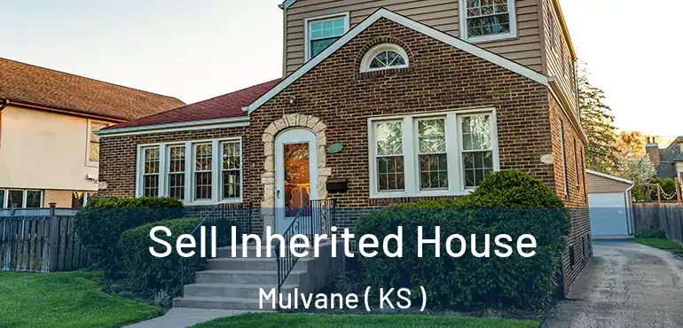  Sell Inherited House Mulvane ( KS )