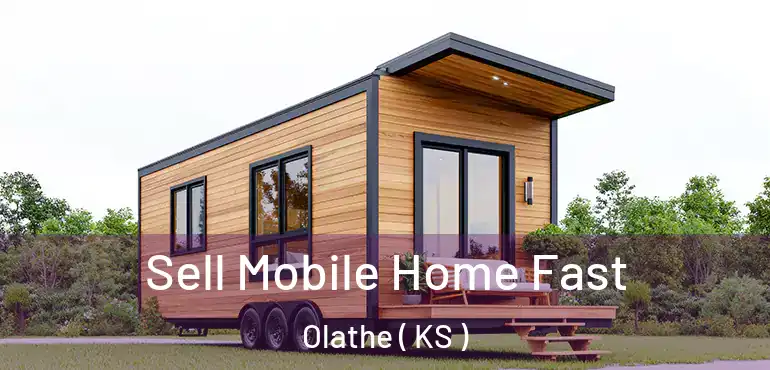  Sell Mobile Home Fast Olathe ( KS )