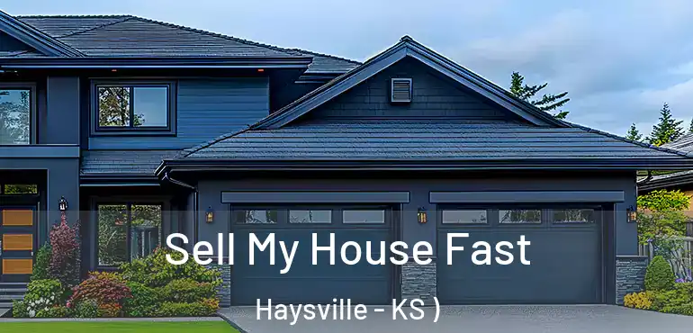  Sell My House Fast Haysville - KS )