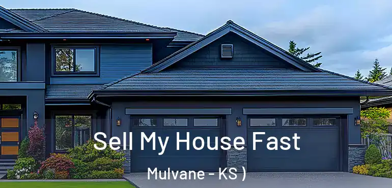  Sell My House Fast Mulvane - KS )