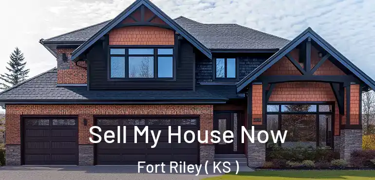  Sell My House Now Fort Riley ( KS )