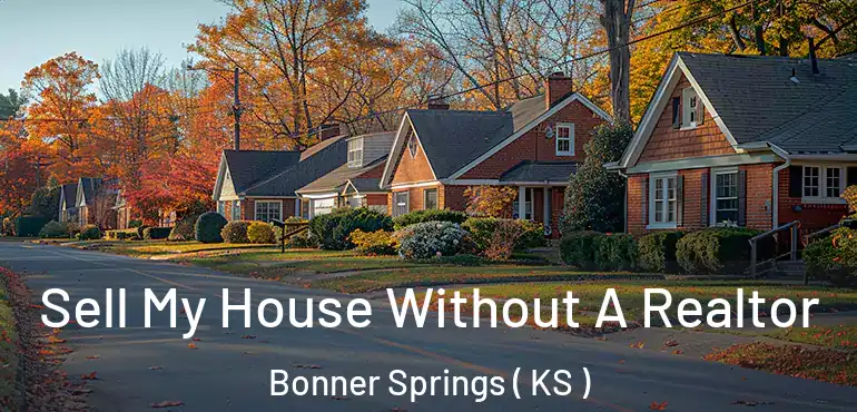  Sell My House Without A Realtor Bonner Springs ( KS )