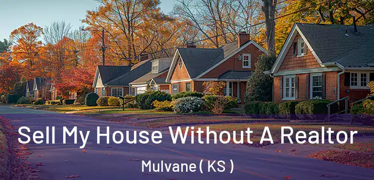  Sell My House Without A Realtor Mulvane ( KS )