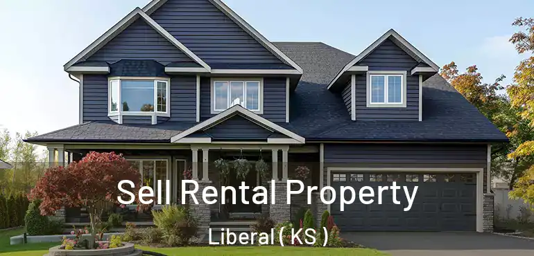  Sell Rental Property Liberal ( KS )