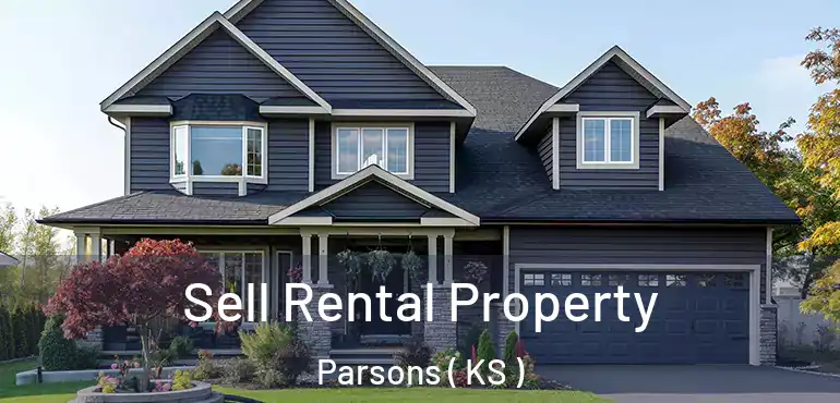  Sell Rental Property Parsons ( KS )