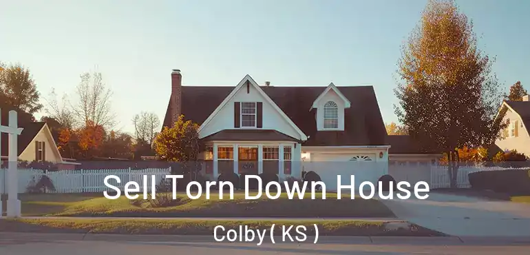  Sell Torn Down House Colby ( KS )