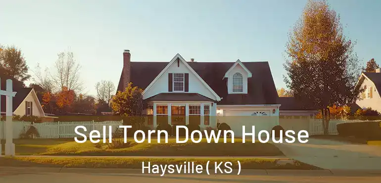 Sell Torn Down House Haysville ( KS )