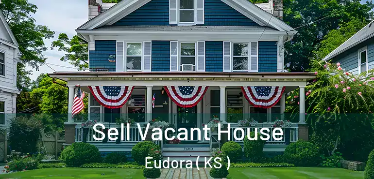  Sell Vacant House Eudora ( KS )