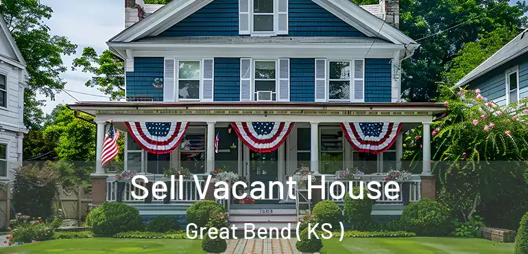  Sell Vacant House Great Bend ( KS )