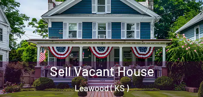  Sell Vacant House Leawood ( KS )