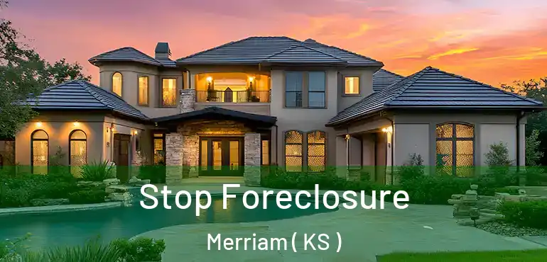 Stop Foreclosure Merriam ( KS )