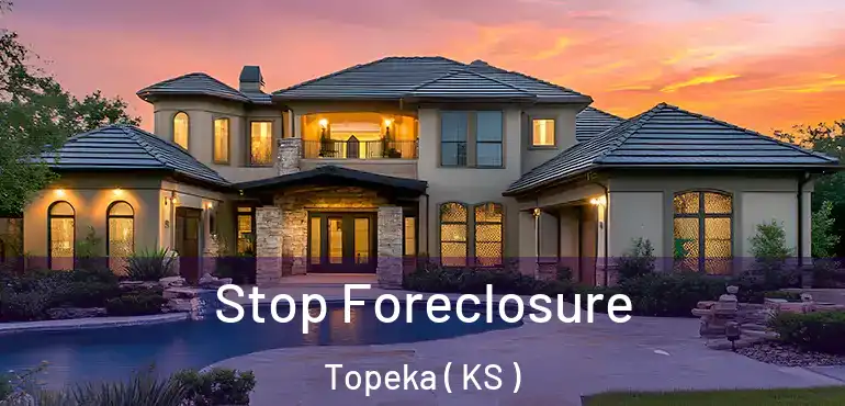 Stop Foreclosure Topeka ( KS )