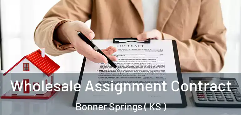  Wholesale Assignment Contract Bonner Springs ( KS )