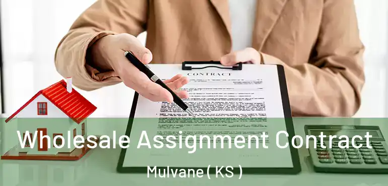  Wholesale Assignment Contract Mulvane ( KS )