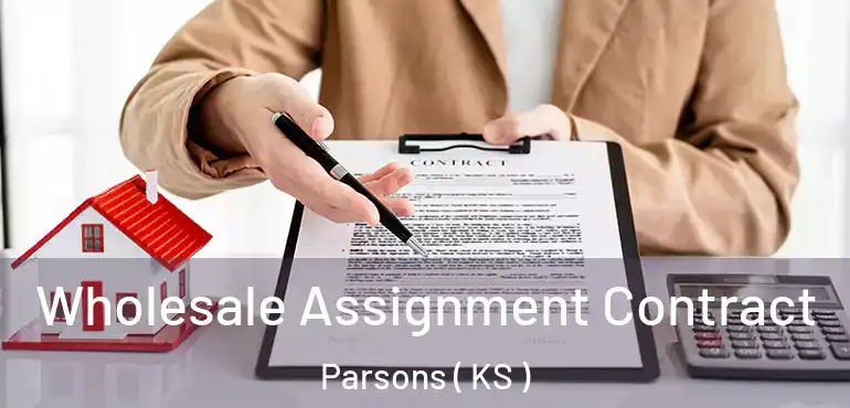  Wholesale Assignment Contract Parsons ( KS )