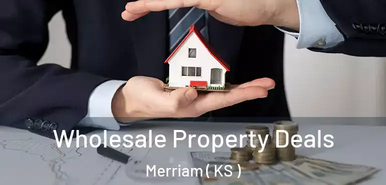  Wholesale Property Deals Merriam ( KS )