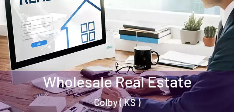  Wholesale Real Estate Colby ( KS )