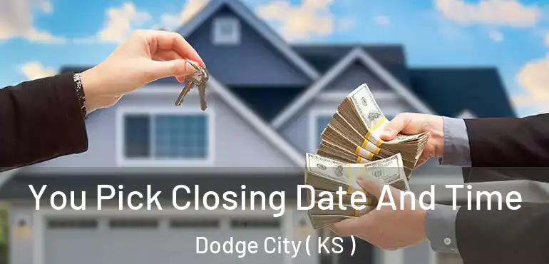  You Pick Closing Date And Time Dodge City ( KS )