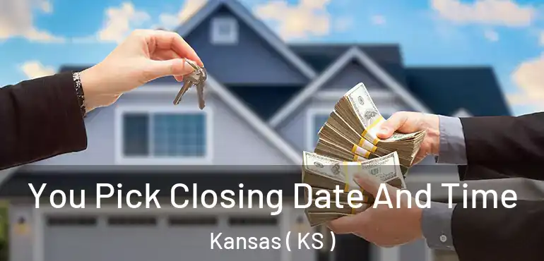  You Pick Closing Date And Time Kansas ( KS )